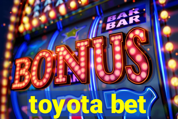 toyota bet