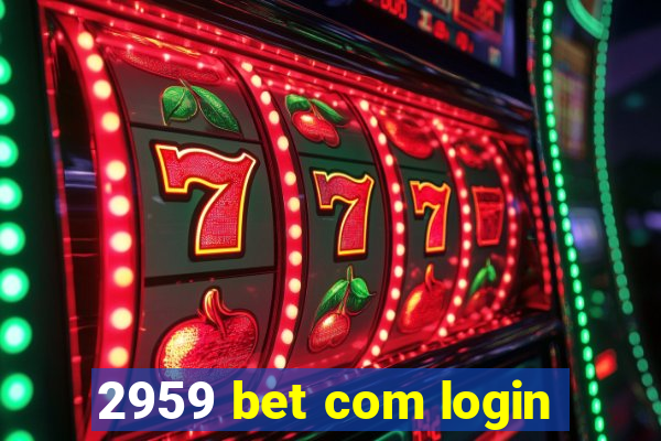 2959 bet com login