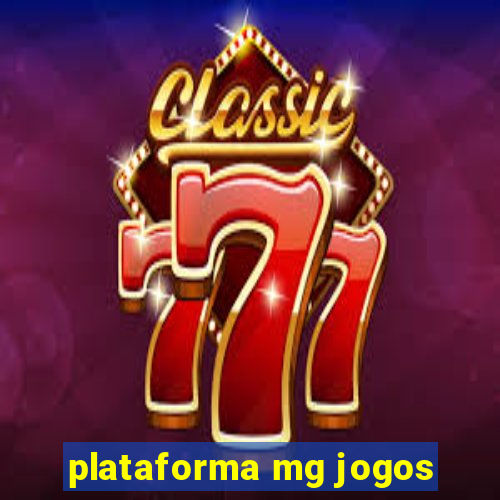 plataforma mg jogos