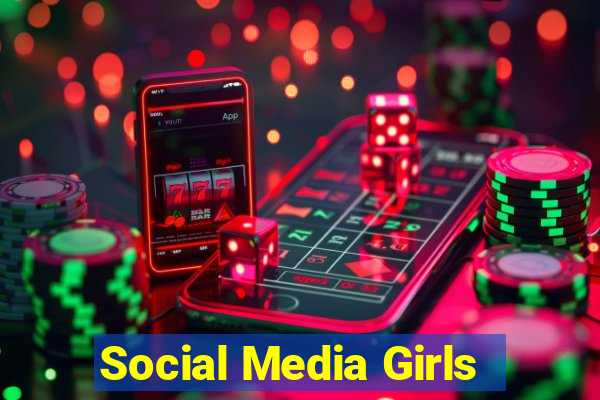 Social Media Girls