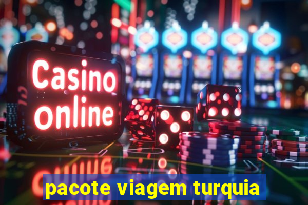 pacote viagem turquia