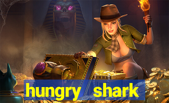 hungry shark evolution dinheiro infinito