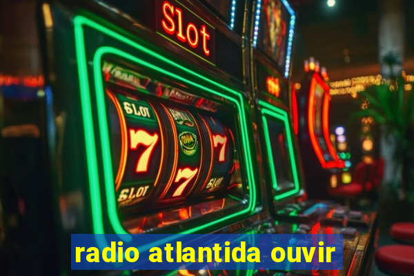 radio atlantida ouvir