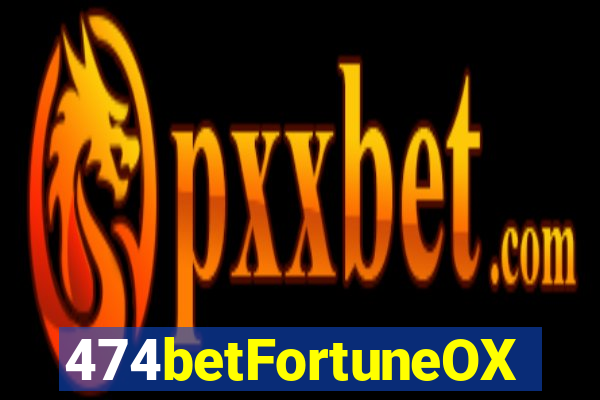 474betFortuneOX