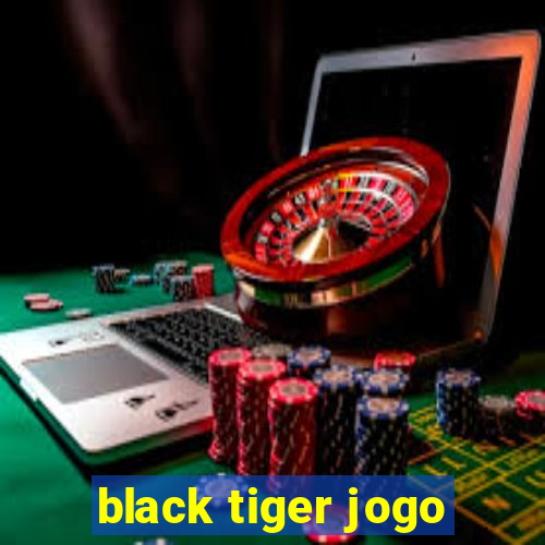 black tiger jogo