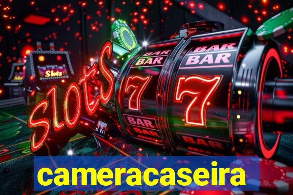 cameracaseira