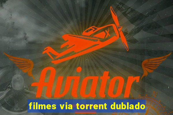 filmes via torrent dublado