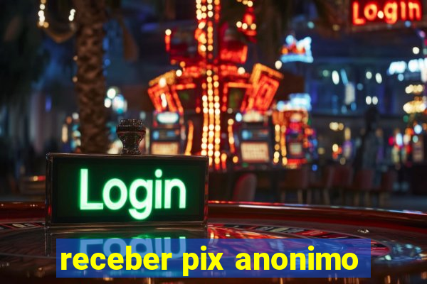 receber pix anonimo