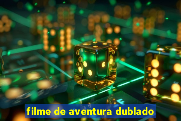 filme de aventura dublado