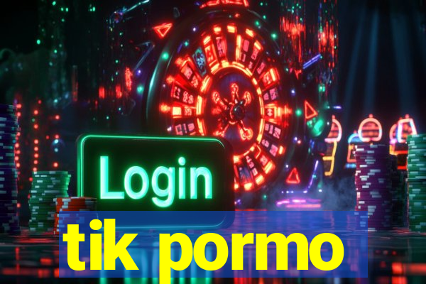 tik pormo