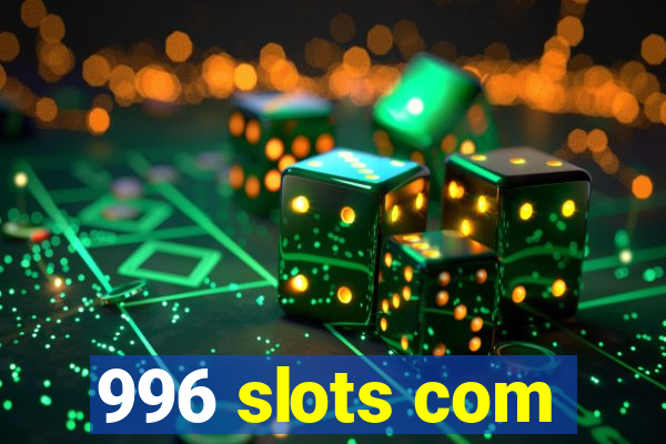 996 slots com