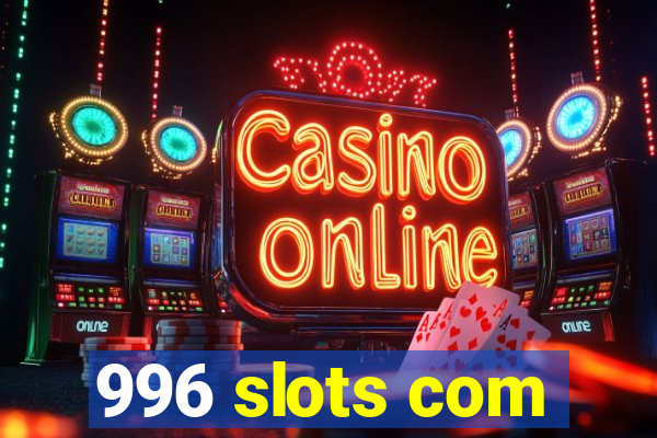 996 slots com