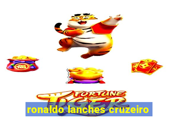 ronaldo lanches cruzeiro