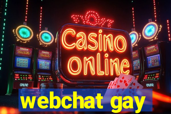 webchat gay