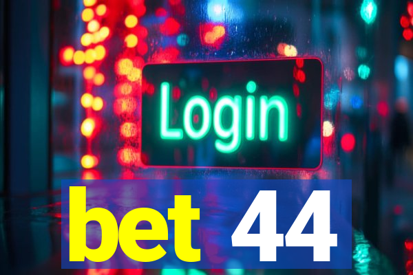 bet 44