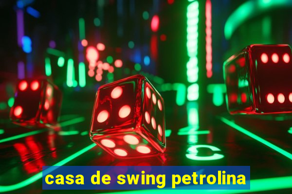 casa de swing petrolina