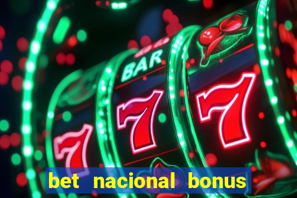 bet nacional bonus de boas vindas