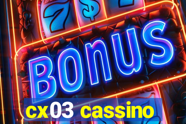 cx03 cassino