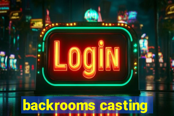 backrooms casting