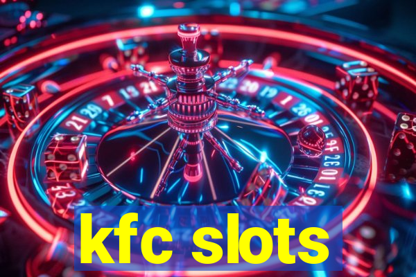 kfc slots