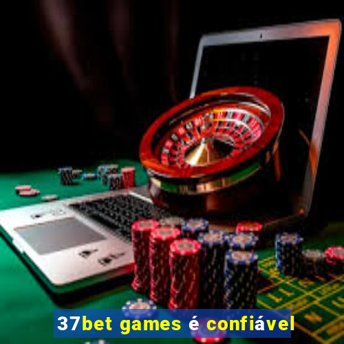 37bet games é confiável