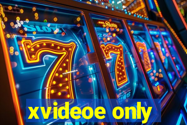 xvideoe only