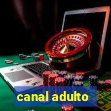 canal adulto