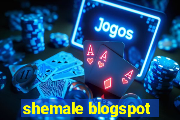 shemale blogspot