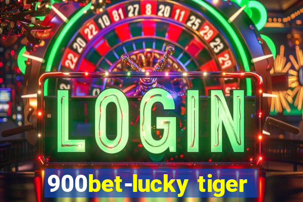 900bet-lucky tiger