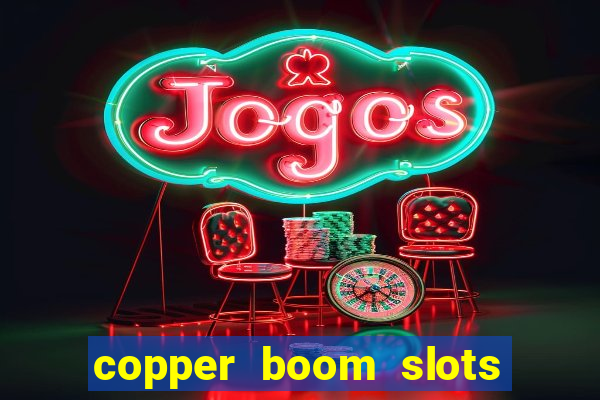 copper boom slots paga mesmo