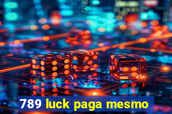 789 luck paga mesmo