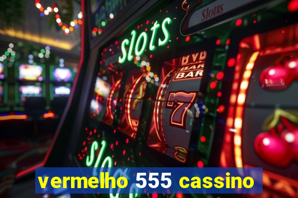 vermelho 555 cassino