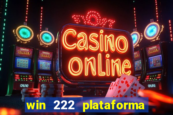 win 222 plataforma de jogos