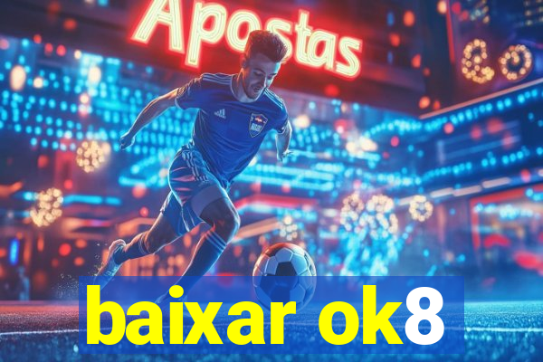 baixar ok8