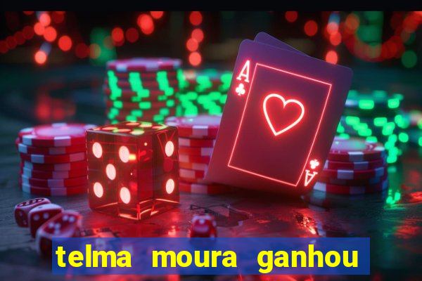 telma moura ganhou na loteria