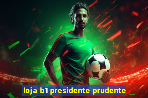 loja b1 presidente prudente