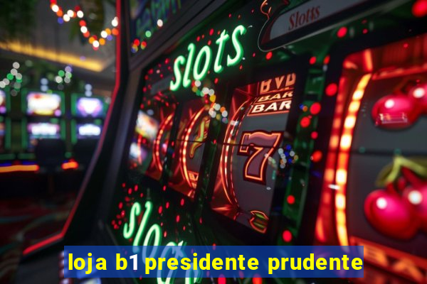 loja b1 presidente prudente