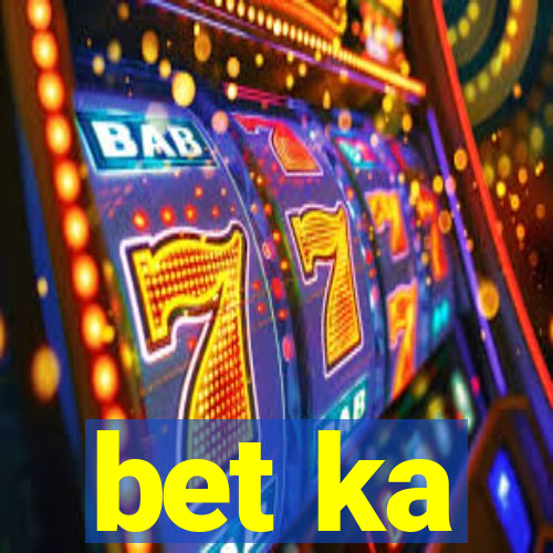 bet ka