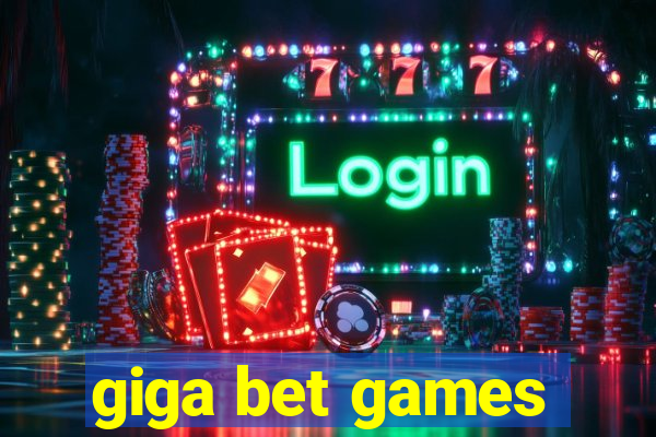 giga bet games