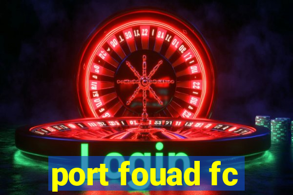 port fouad fc