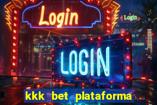 kkk bet plataforma de jogos