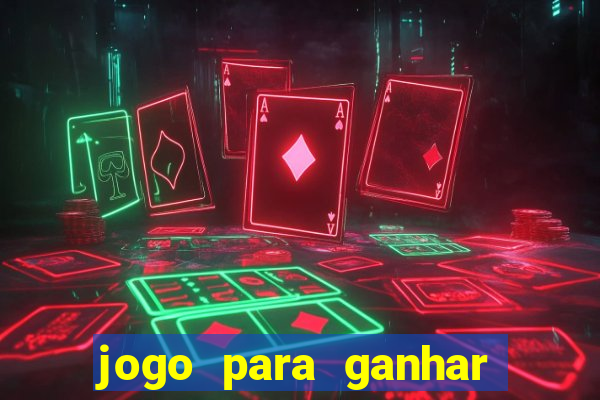 jogo para ganhar dinheiro gratis