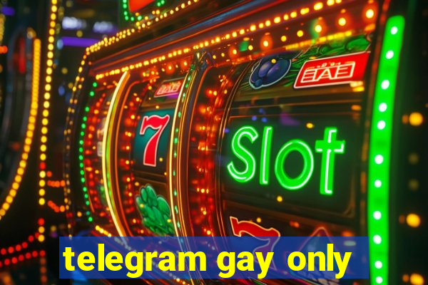 telegram gay only