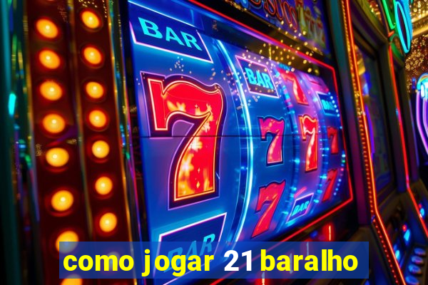 como jogar 21 baralho