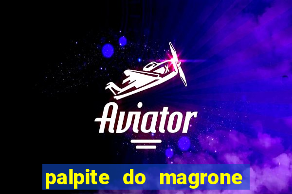 palpite do magrone para federal