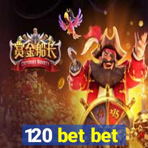 120 bet bet