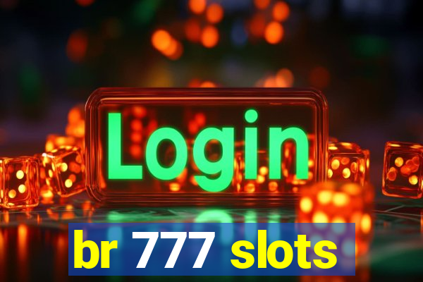 br 777 slots