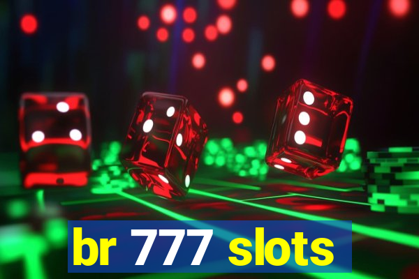 br 777 slots