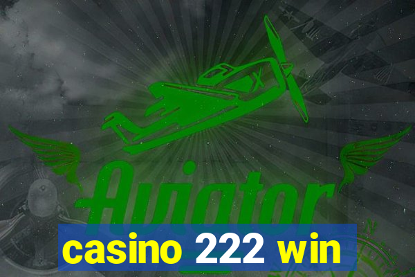 casino 222 win