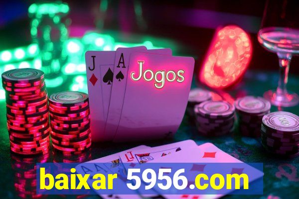 baixar 5956.com